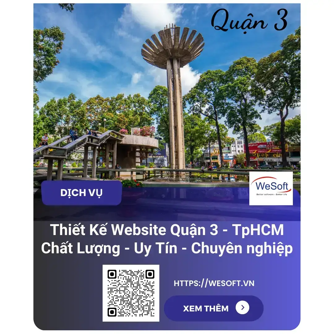 Thiết Kế Website Quận 3 – Tp.HCM | Uy Tín – Chuyên Nghiệp Và Chuẩn SEO | WeSoft.Vn