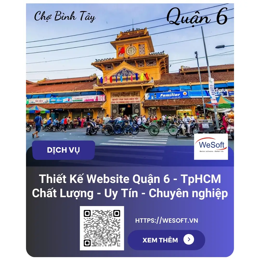 Thiết Kế Website Quận 6 – Tp.HCM | Uy Tín – Chuyên Nghiệp Và Chuẩn SEO | WeSoft.VN