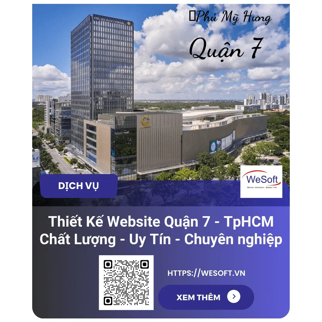 Thiết Kế Website Quận 7 – Tp.HCM | Uy Tín – Chuyên Nghiệp Và Chuẩn SEO | WeSoft.VN
