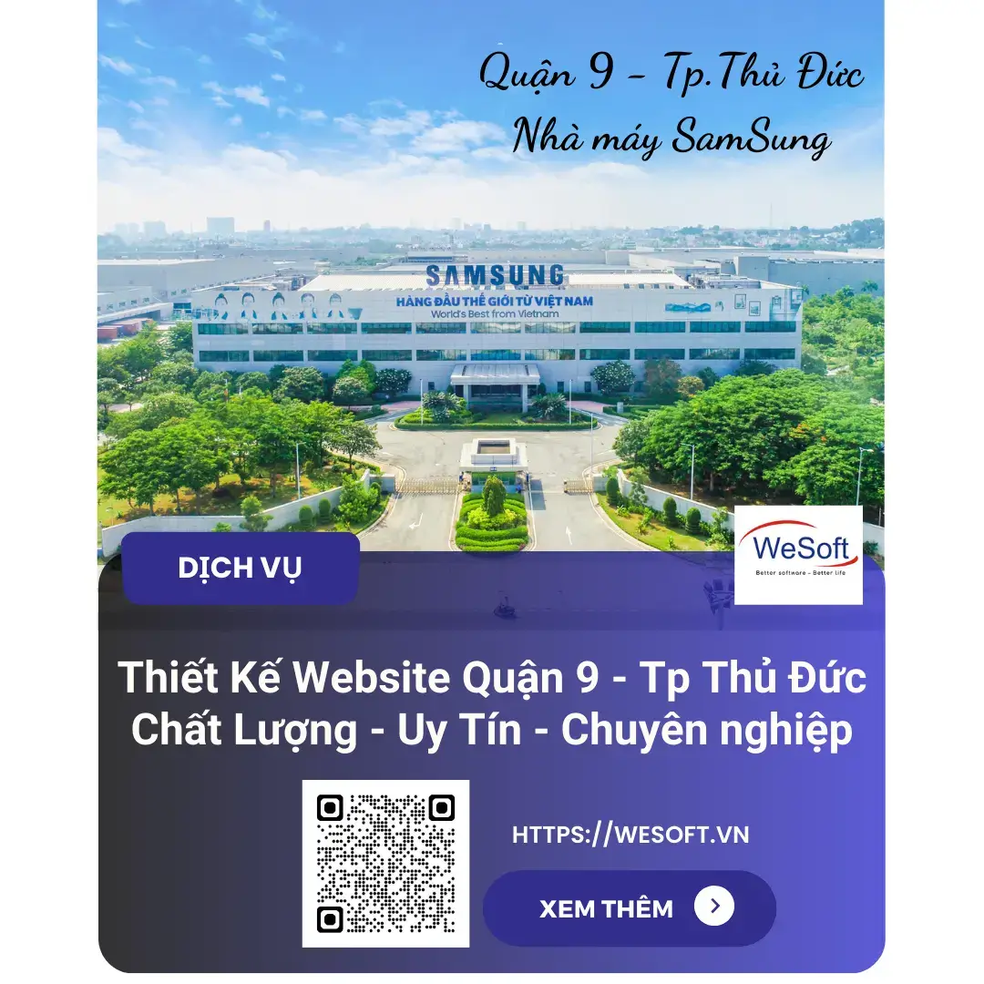 Thiết Kế Website Quận 9 – Tp.Thủ Đức | Uy Tín – Chuyên Nghiệp Và Chuẩn SEO | WeSoft.Vn