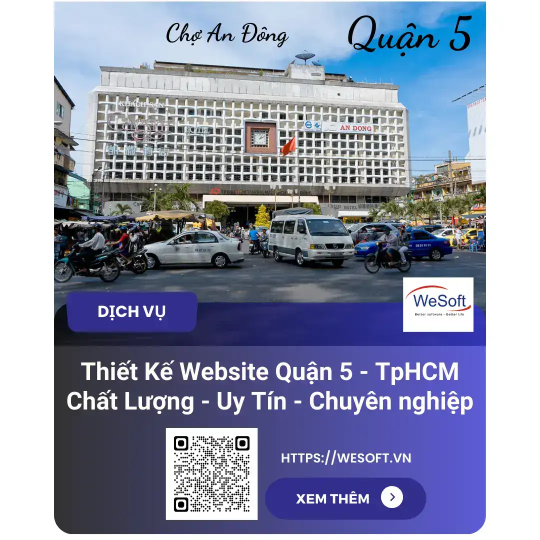 Thiết Kế Website Quận 5 – Tp.HCM | Uy Tín – Chuyên Nghiệp Và Chuẩn SEO | WeSoft.Vn